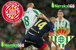 girona vs real betis - neraka168